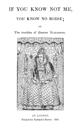 Title page of 1606 publication of If You Know Not Me, You Know Nobody